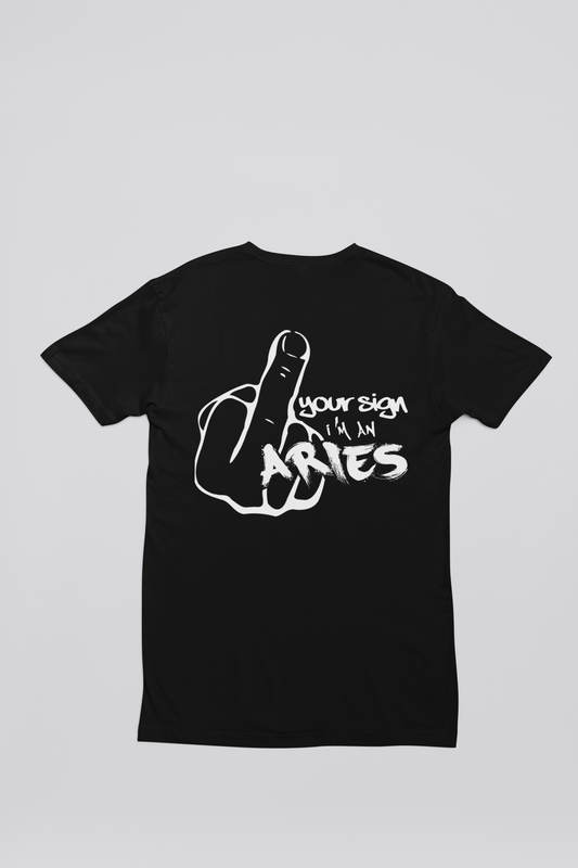 F*ck Your Sign T Shirt (Aries)