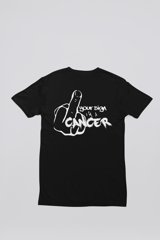 F*ck Your Sign T Shirt (Cancer)
