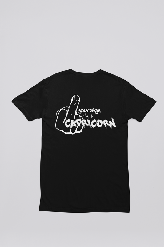 F*ck Your Sign T Shirt (Capricorn)