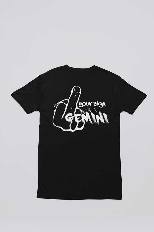 F*ck Your Sign T Shirt (Gemini)
