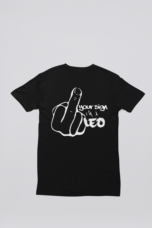 F*ck Your Sign T Shirt (Leo)