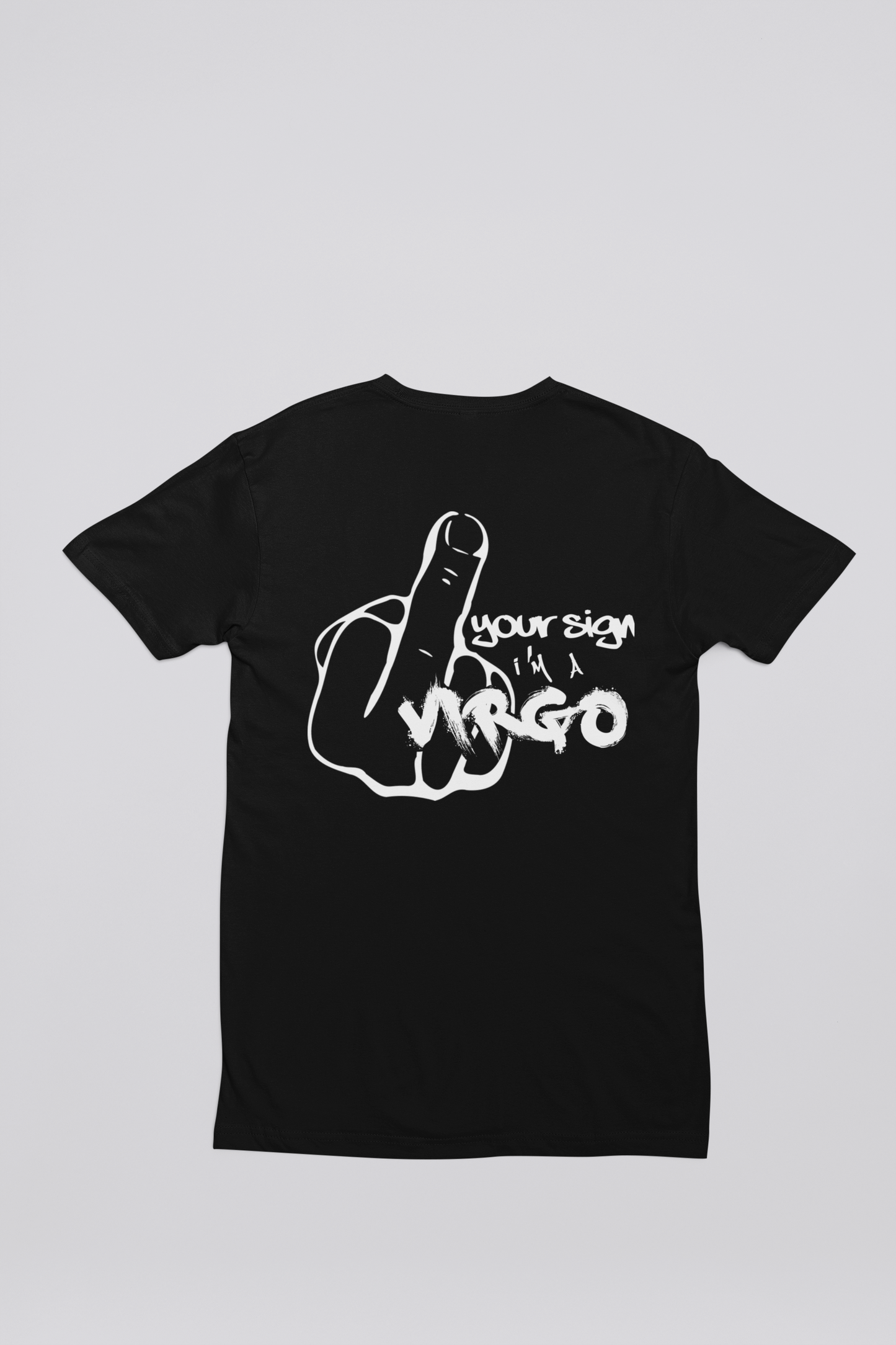 F*ck Your Sign T Shirt (Virgo)